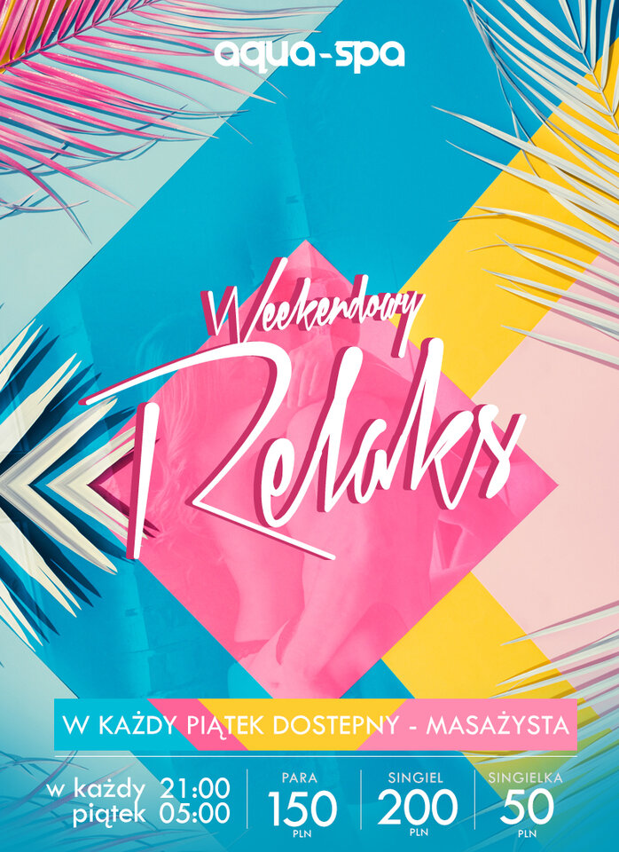 PIĄTKOWE AQUA SPA - WEEKENDOWY RELAKS - MASAŻYSTA - LavaClub