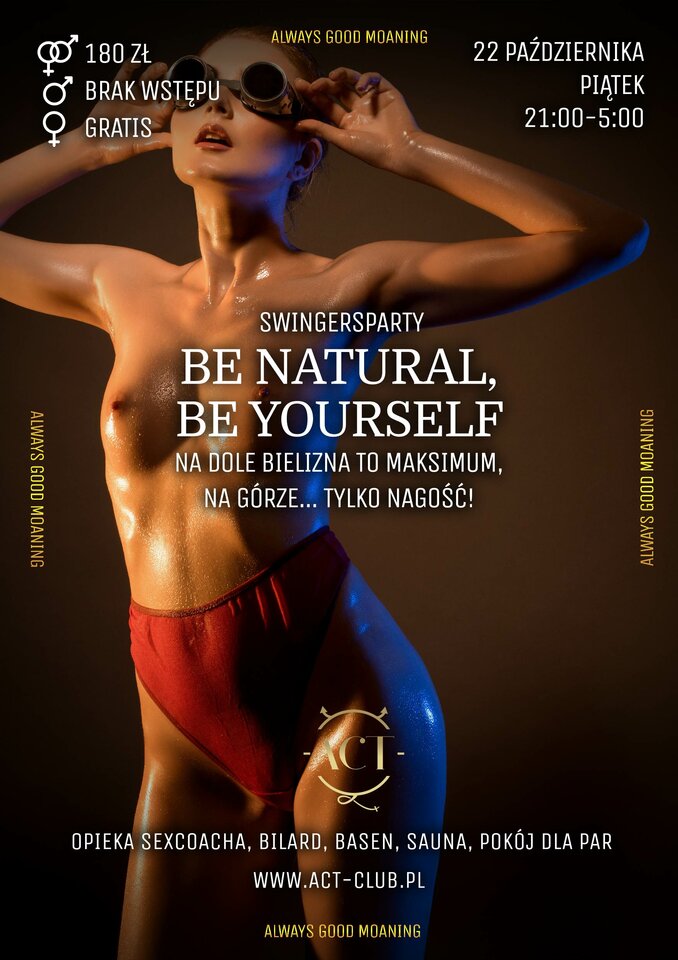 22  PAŹDZIERNIKA - Be Natural, Be YOURSELF - SwingersParty - ACTSwingersClubWarszawa
