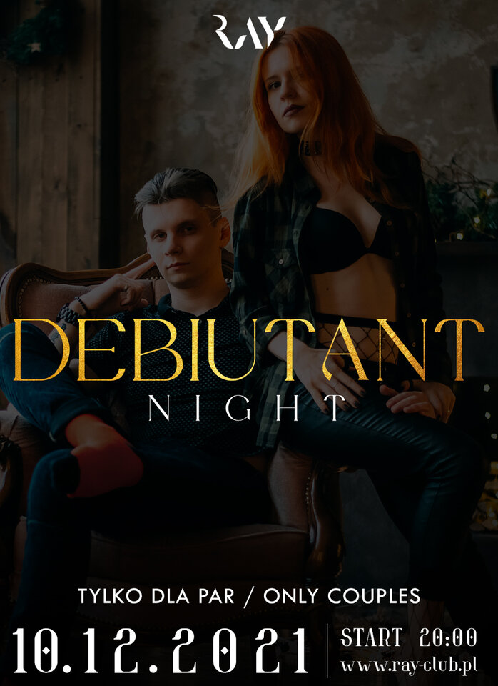 10.12.2021 - Debiutant Night -IMPREZA WYŁACZNIE DLA PAR - RayClub
