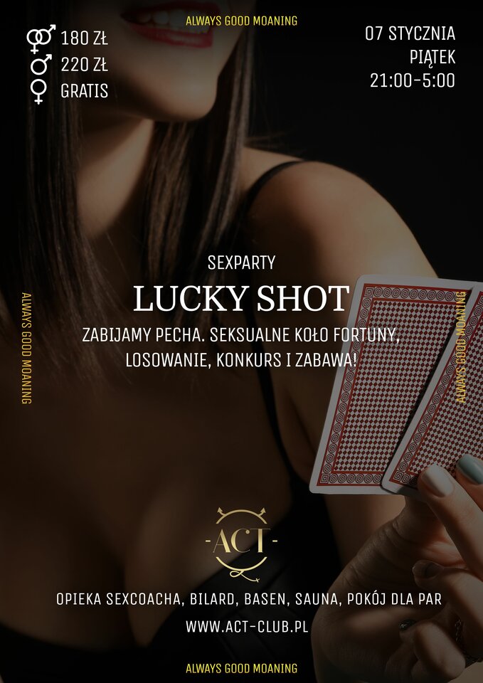 7  STYCZNIA 2022 - Lucky Shot  - SexParty - ACTSwingersClubWarszawa
