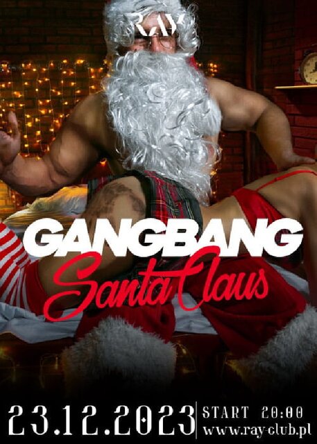 23.12.2023r. SOBOTA - GANG BANG SANTA CLAUS - 20:00-04:00 - RayClub