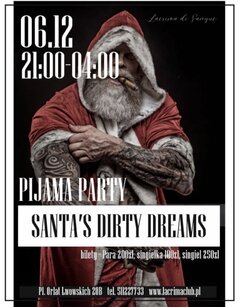Sobota, 6.12 – „Santa’s Dirty Dreams” - PIJAMA PARTY