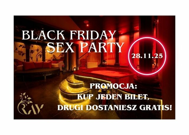 28.11.2025 r. - PIĄTEK - BLACK FRIDAY SEX PARTY - RayClub