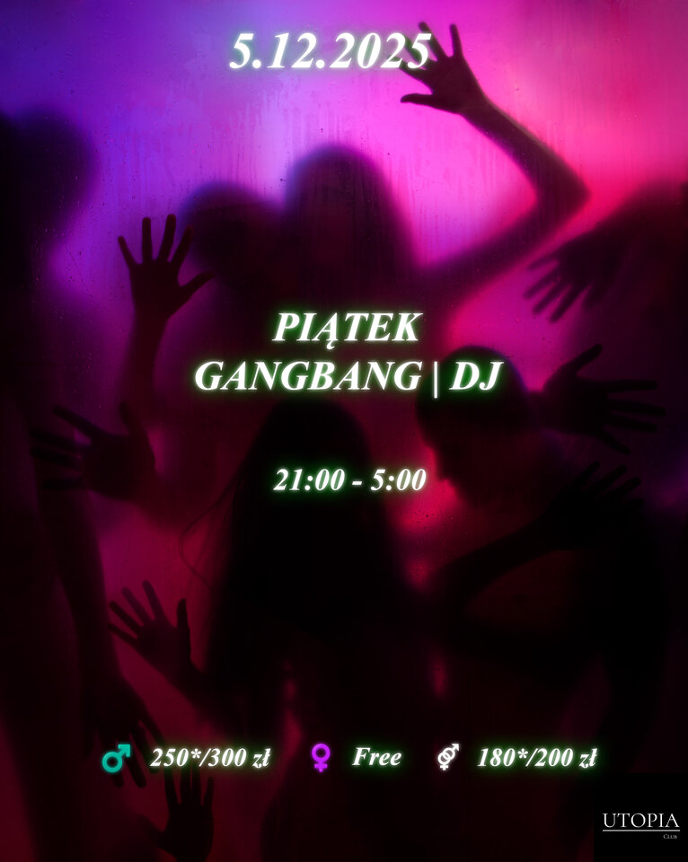 Piątek 5.12 Weekendowy GangBang - UtopiaClub