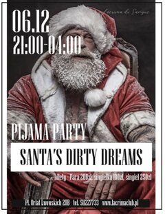Sobota, 6.12 – „Santa’s Dirty Dreams” - PIJAMA PARTY