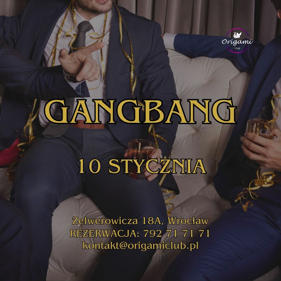 10 STYCZNIA - GANGBANG.jpg - Origamiclub