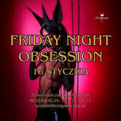16 STYCZNIA - FRIDAY NIGHT OBSESSION.jpg